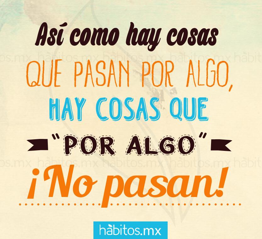 Así como hay cosas que pasan por algo, hay cosas que por algo NO pasa «… –  Hábitos Health Coaching